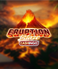 Eruption Blaze CASHINGO