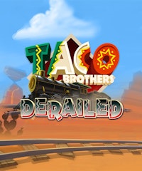 Taco Brothers Derailed